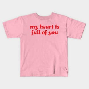 Sweet Valentine My Heart Is Full Of You Kids T-Shirt